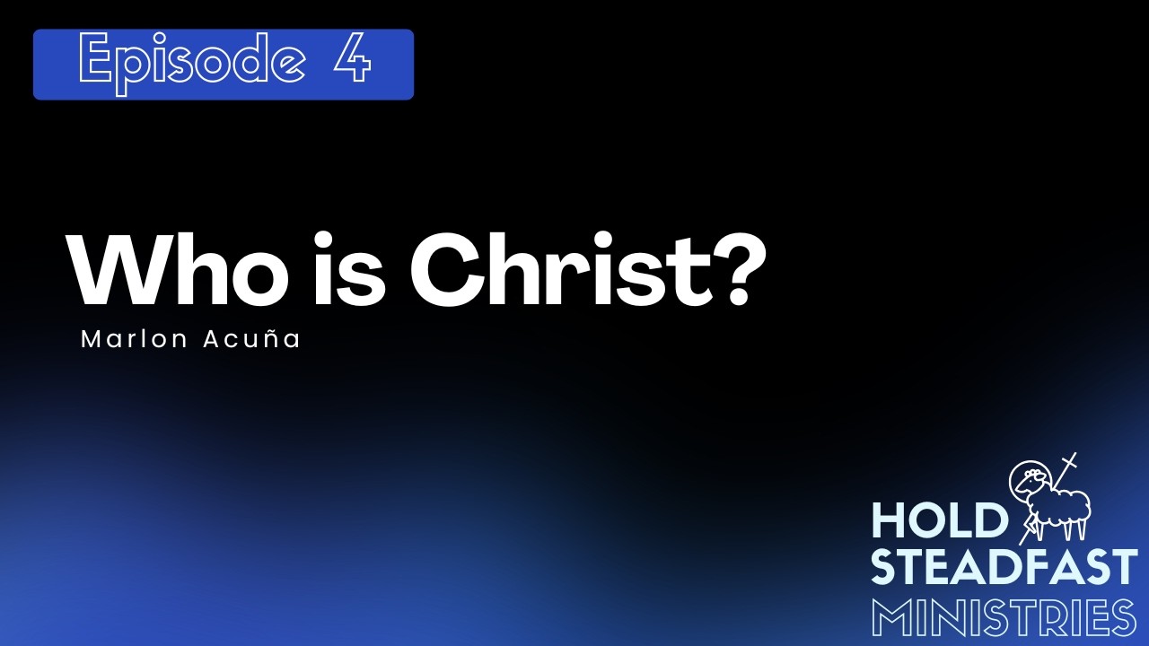 Who is Christ? (Baptism Course Ep.4) | Hold Steadfast Ministries