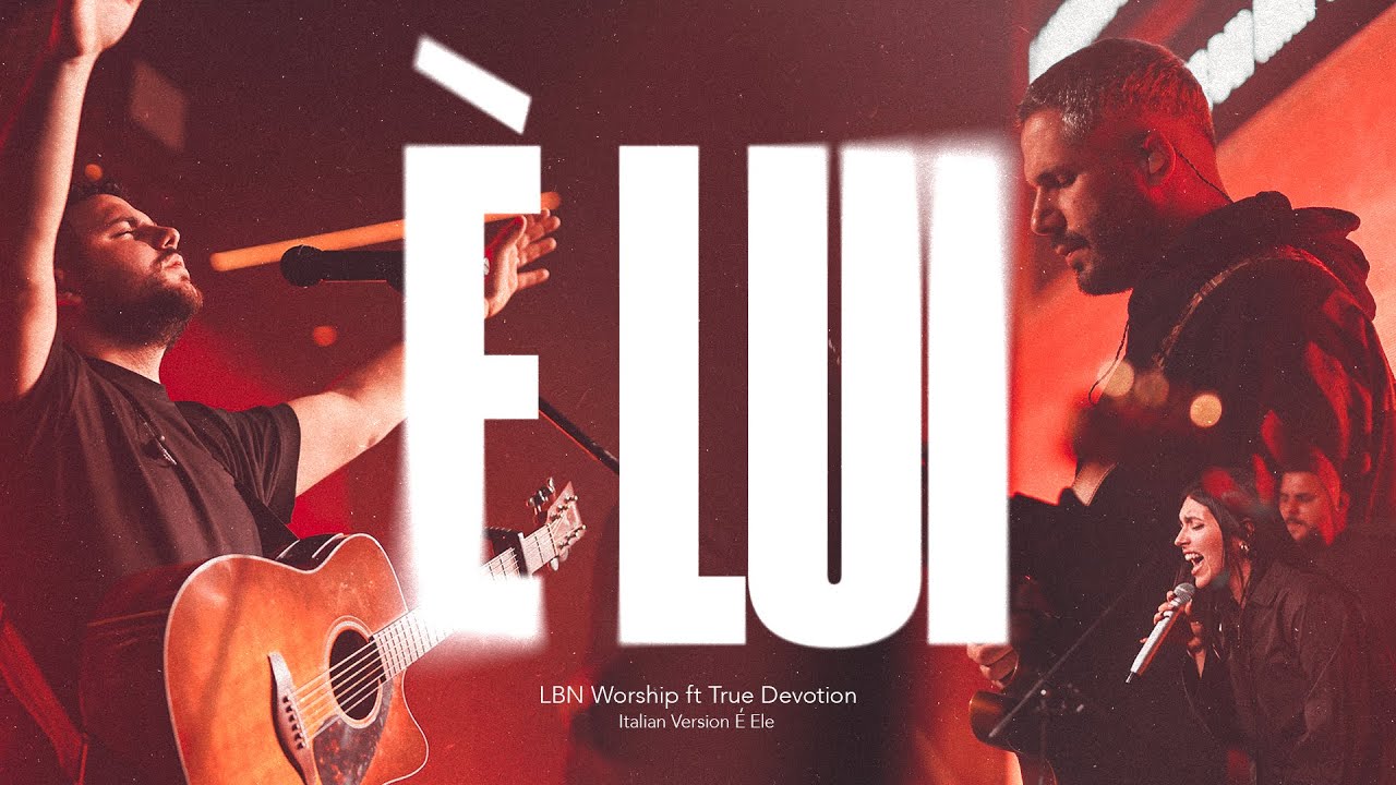 E' Lui - Italian Cover by LBNworship ft True Devotion