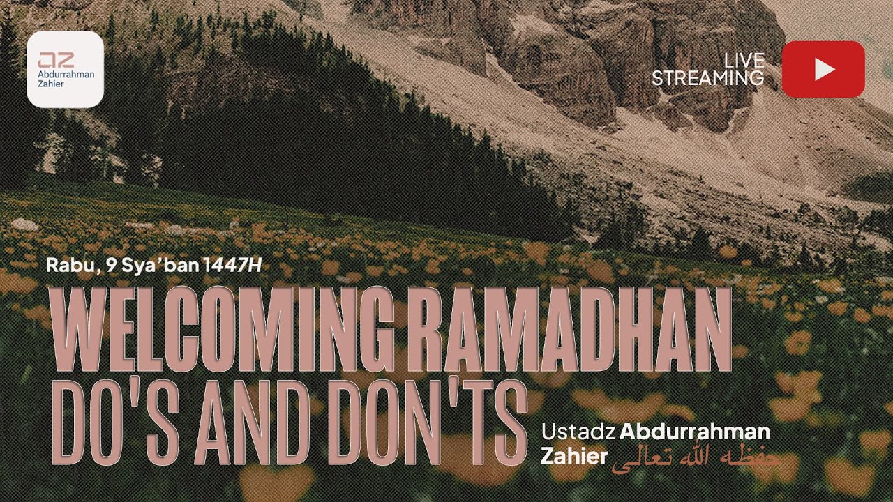 Welcoming RAMADHAN Do's and Don'ts - Ustadz Abdurrahman Zahier حفظه الله تعالى