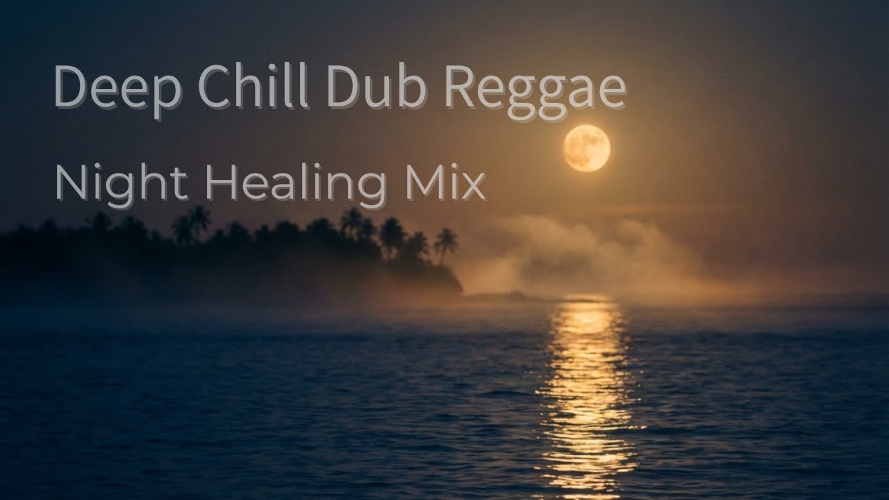 【作業用BGM】Healing Dub Reggae | Calm Night Music for the Soul