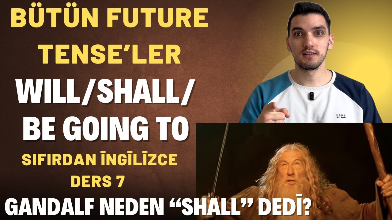 Sıfırdan İngilizce Serisi 7. Ders | Will-Be Going To-Shall (Gandalf Neden 