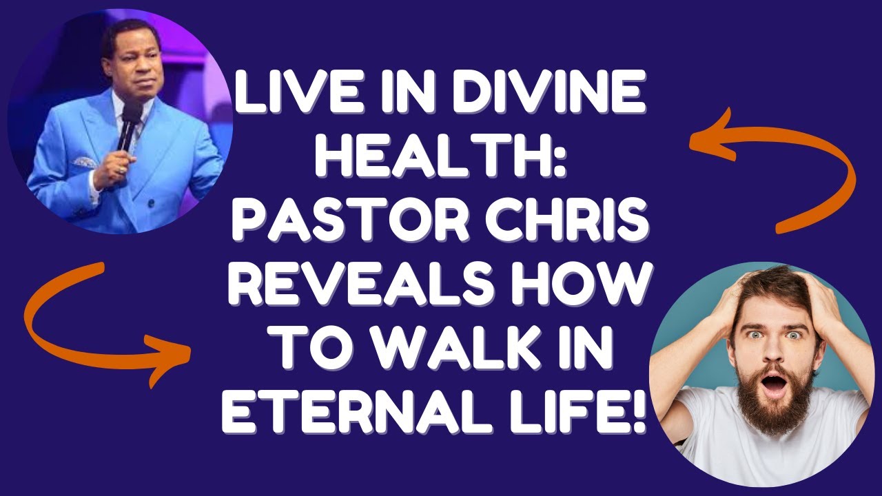 Live in Divine Health: Pastor Chris Reveals How to Walk in Eternal Life!