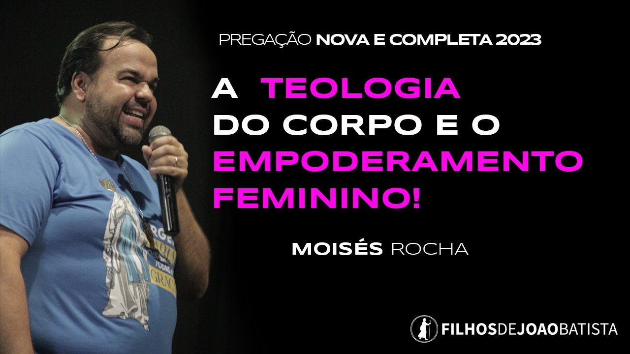 A  teologia do corpo e o empoderamento feminino! Pregação NOVA 2023 - Moisés Rocha