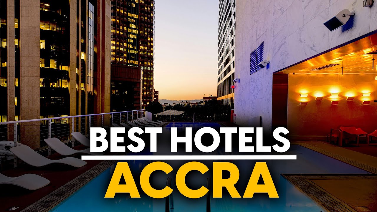Best Hotels In Accra, Ghana - Top 5 Picks For Any Budget