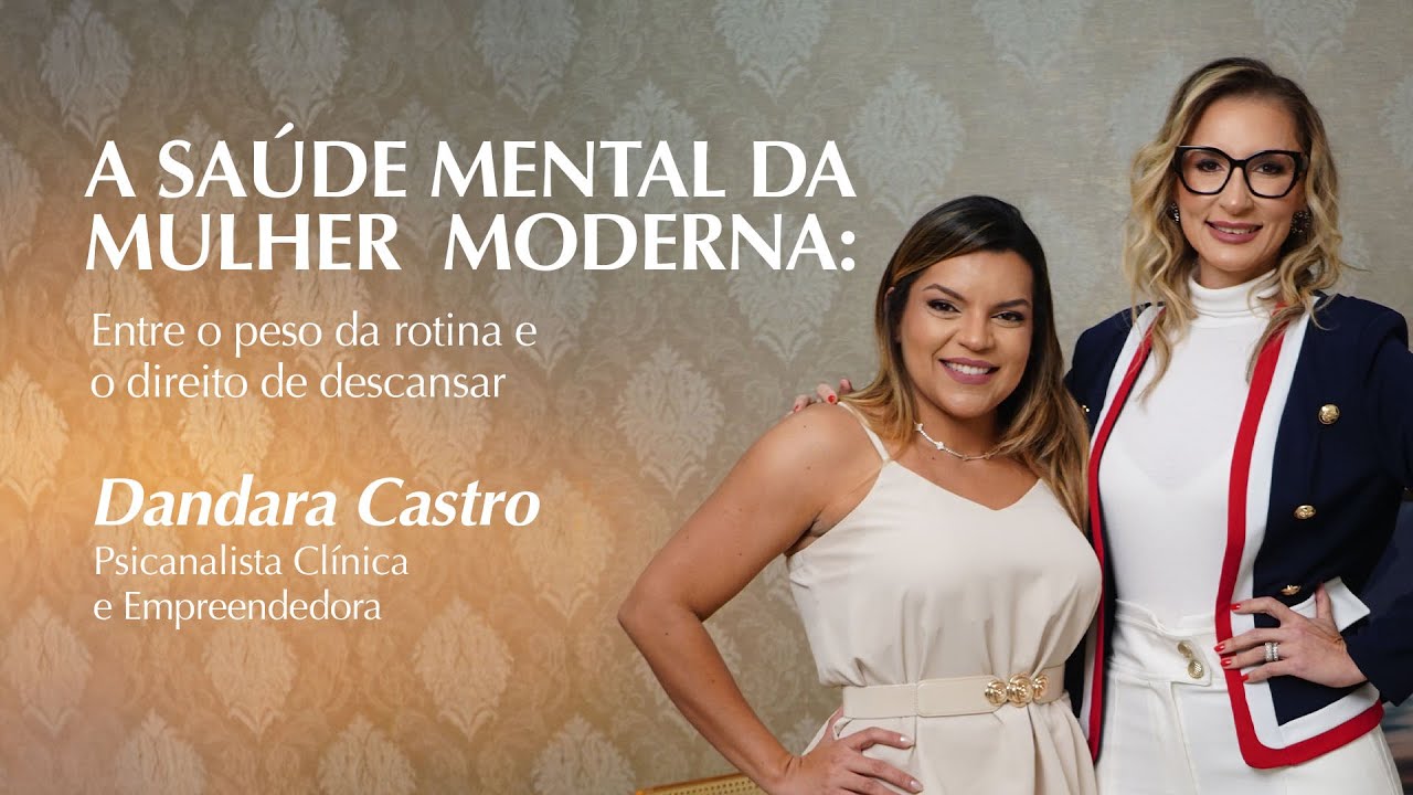 A Saúde da mulher moderna - Dandara Castro - Saúde 360 Graus - Byanca Sampaio