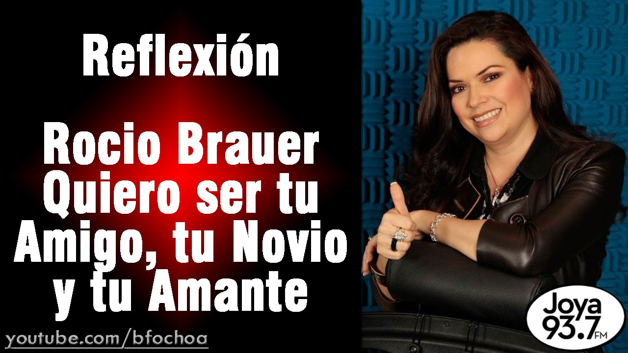 Rocio Brauer - Quiero ser tu amigo, tu novio y tu amante | Reflexión #4