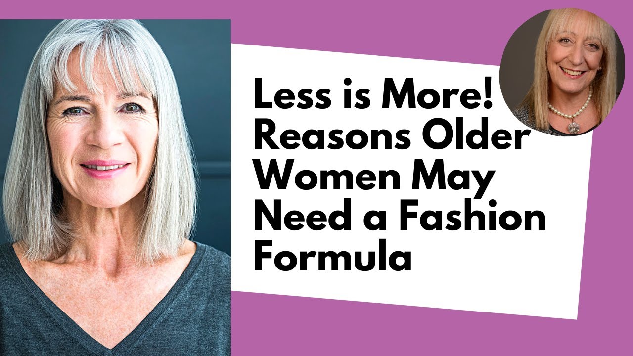 Less is More - Reasons Older Women May Need a Fashion Formula