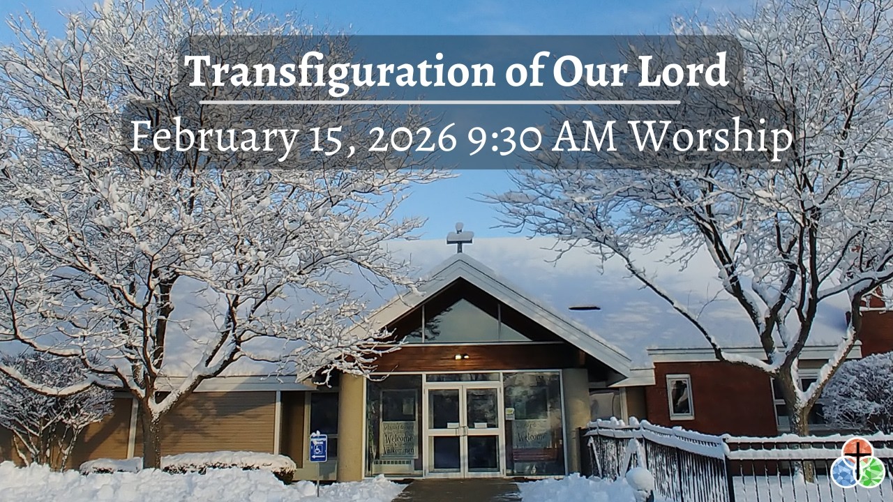 February 15, 2026 - 9:30 AM Worship - Transfiguration of Our Lord