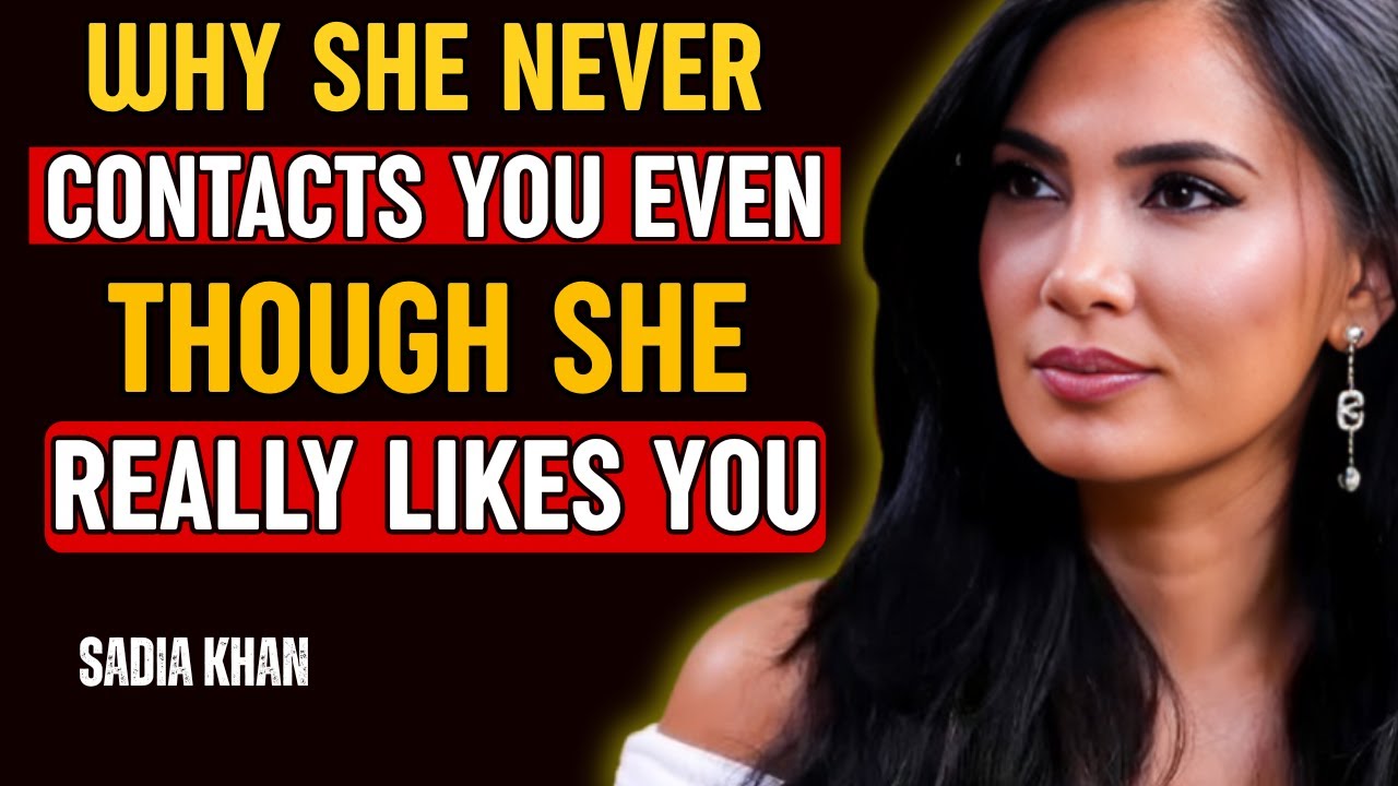 Why She Never Contacts You Even Though She Really Likes You | Sadia Khan Explains 💌