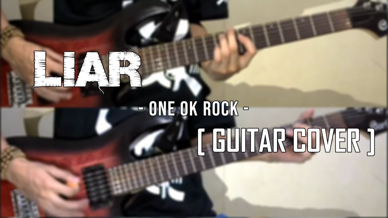 ONE OK ROCK - Liar [Guitar Cover]