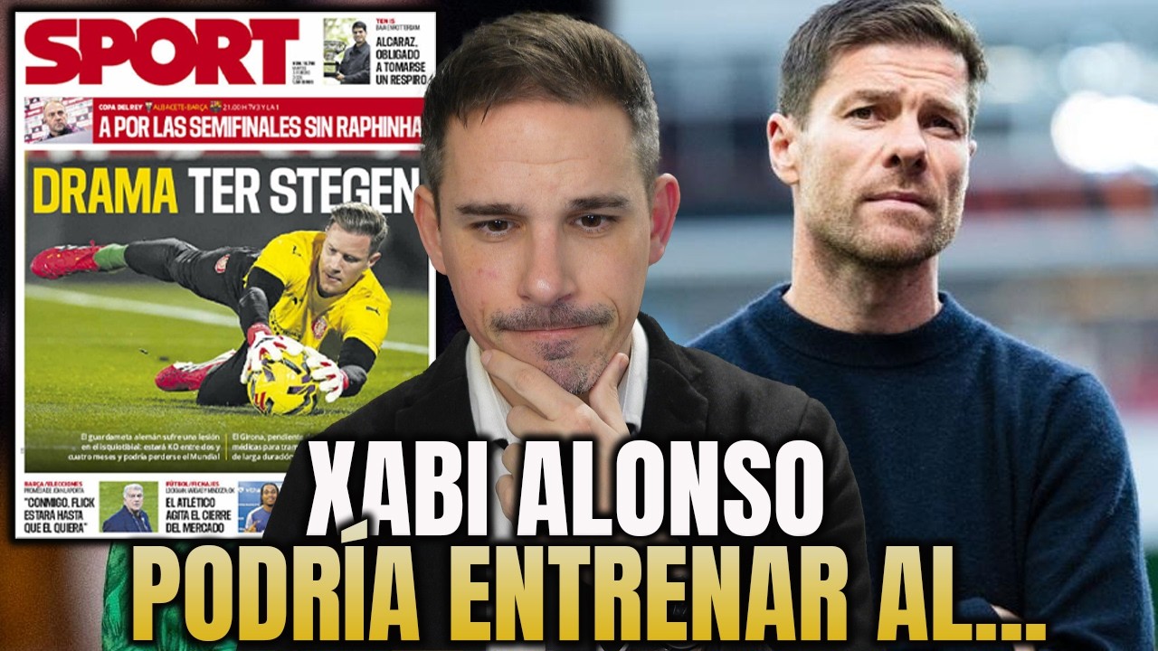 XABI ALONSO PODRÍA ENTRENAR AL.. | LA DESGRACIA DE TER STEGEN | EL ATLETI ANIMA EL CIERRE DE MERCADO