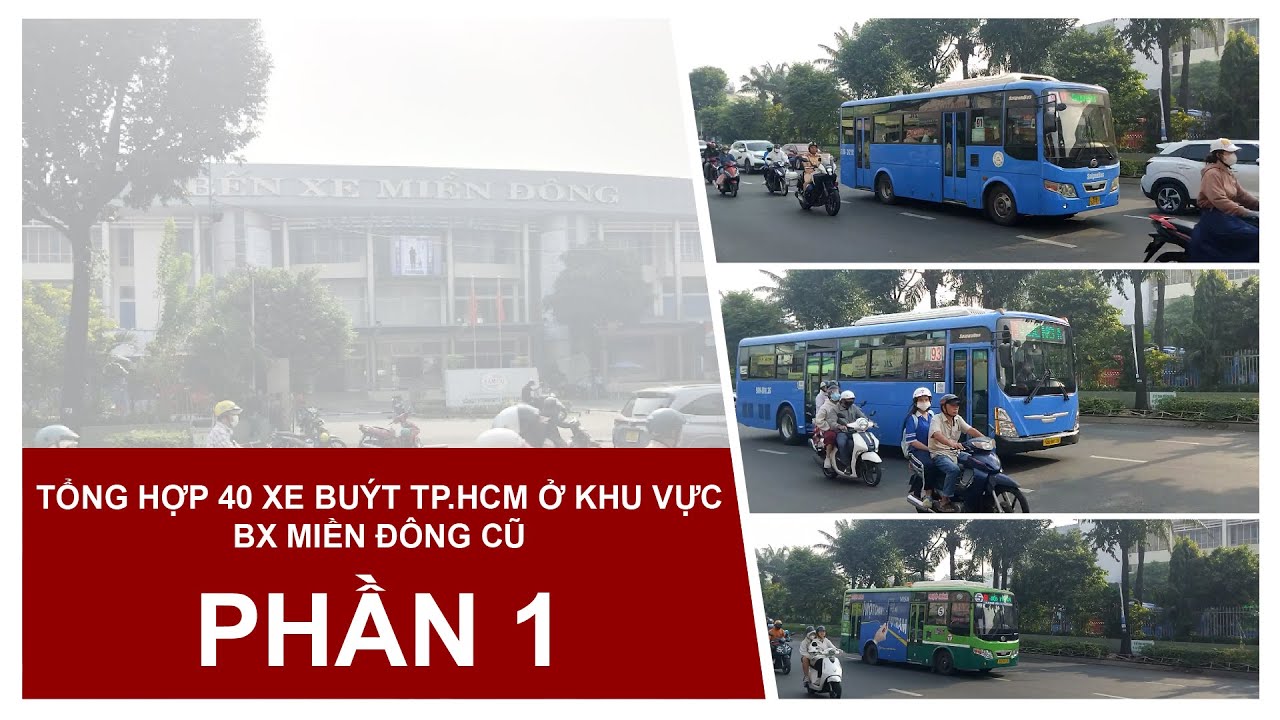 Tổng hợp 40 xe buýt TP.HCM ở khu vực Bến xe Miền Đông Cũ - Phần 1