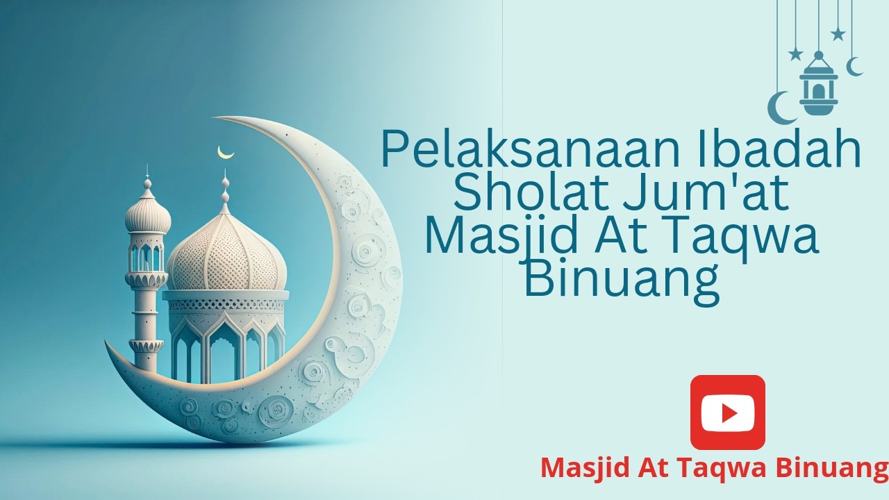PELAKSANAAN IBADAH SHOLAT JUM'AT  || MASJID AT TAQWA BINUANG