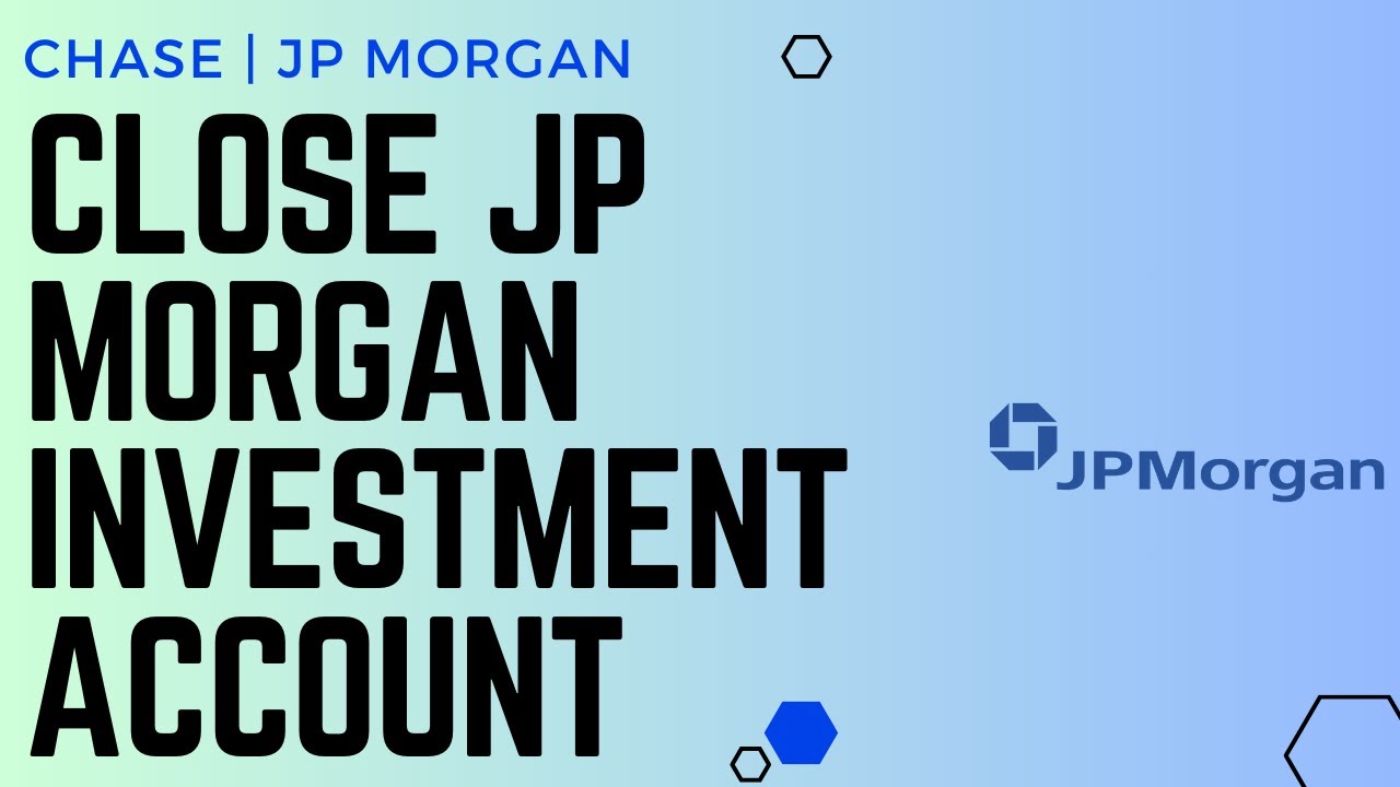 How to Close a JP Morgan Investment Account !! Close an Investment Account Chase - 2024