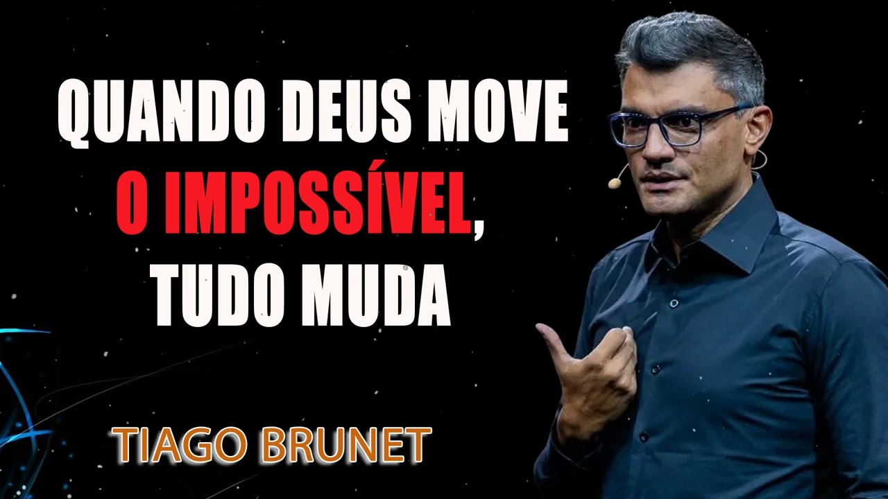 Quando Deus move o impossível, tudo muda - Tiago Brunet