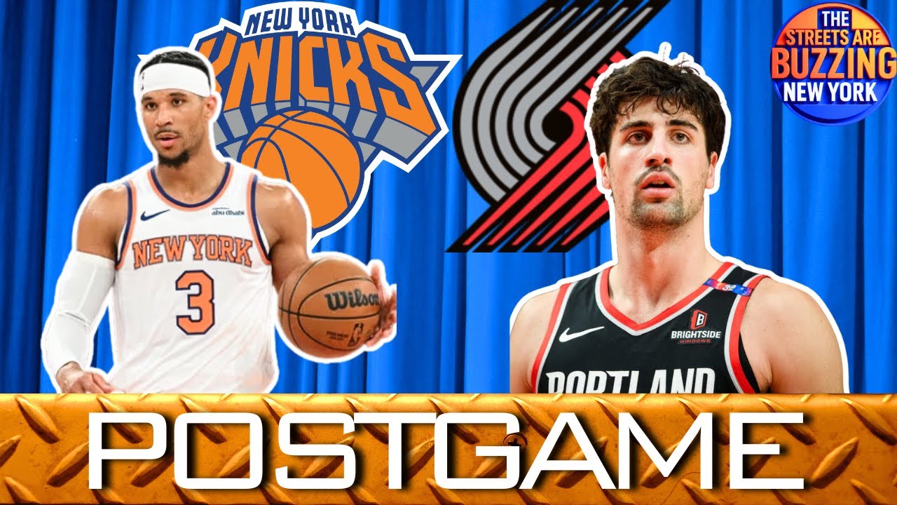 KNICKS BLAZERS POSTGAME Analysis, Highlights, Grades, Chat shouts