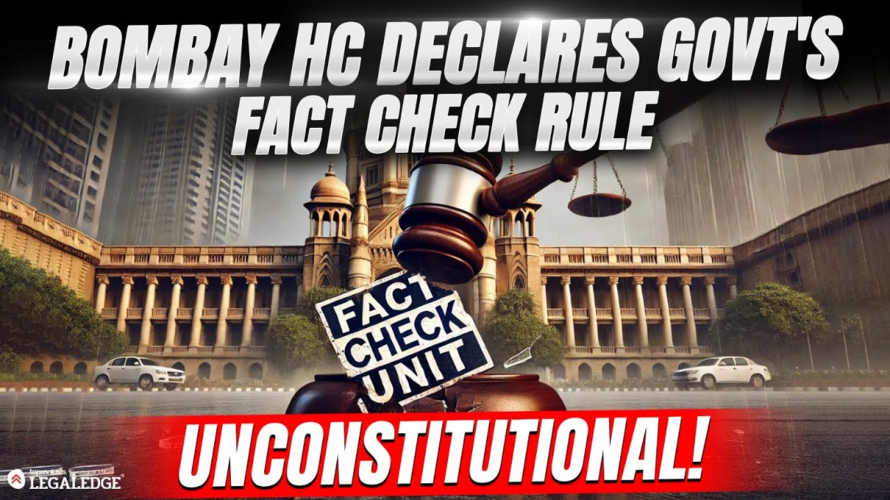 Bombay High Court Strikes Down Centre’s Fact Check Unit: Unconstitutional IT Rule Explained
