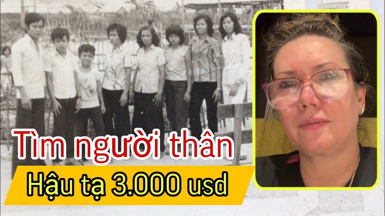 ( 975 ) Thêm 2 trường hợp tìm người thân. Mong Cộng Đồng giúp đỡ. Hậu tạ 3.000 usd