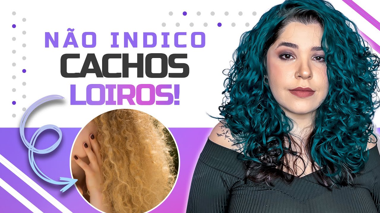 CABELOS CACHEADOS LOIROS: O QUE PODE ACONTECER, COMO PREVENIR DANOS E O QUE EU NÃO INDICO!