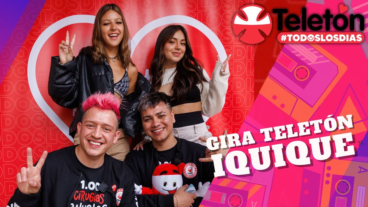 GIRA TELET&Oacute;N 2022 IQUIQUE | Ignacia Antonia, Anto Segovia, Rosinelli, Jaimeproox, Diana Bolocco