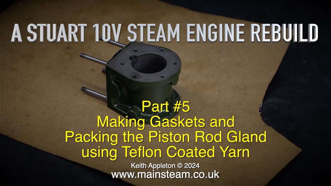 A STUART 10V REBUILD - PART #5 - GASKETS AND GLAND PACKING ETC