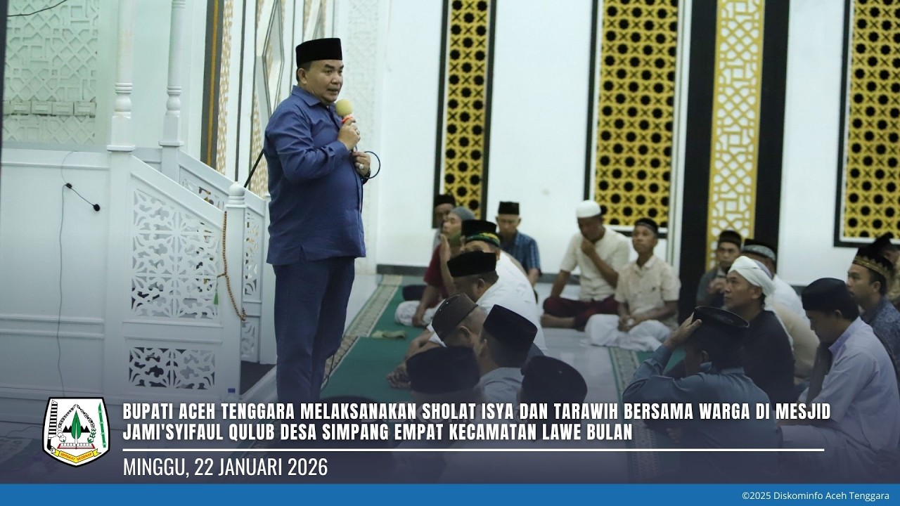BUPATI ACEH TENGGARA MELAKSANAKAN SHOLAT ISYA & TARAWIH BERSAMA WARGA DI MESJID  DESA SIMPANG EMPAT