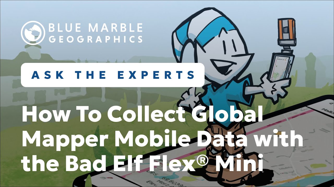 How To Collect Global Mapper Mobile Data with the Bad Elf Flex&reg; Mini | Ask The Experts