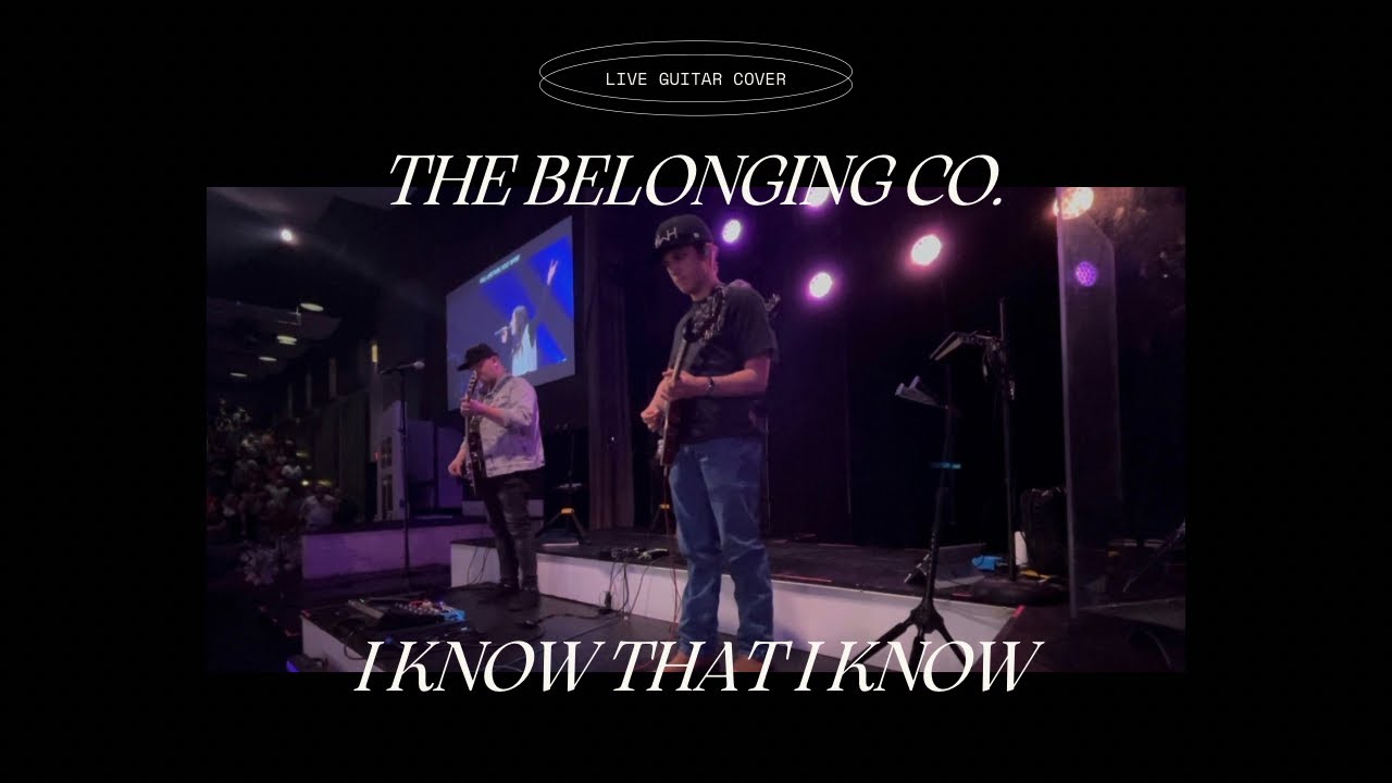 I Know That I Know | Live Guitar Cover | The Belonging Co