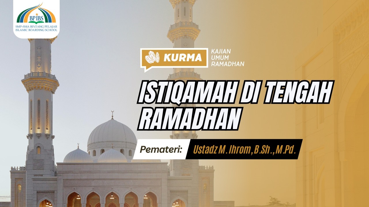 Istiqamah di Tengah Ramadhan | Ustadz M. Ihrom, B.Sh., M.Pd.