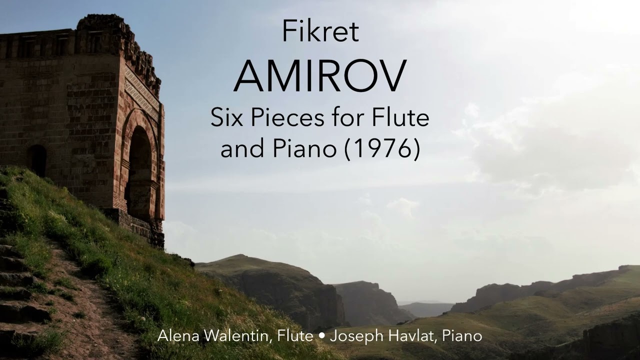 Fikret Amirov - Six Pieces for Flute and Piano (1976)