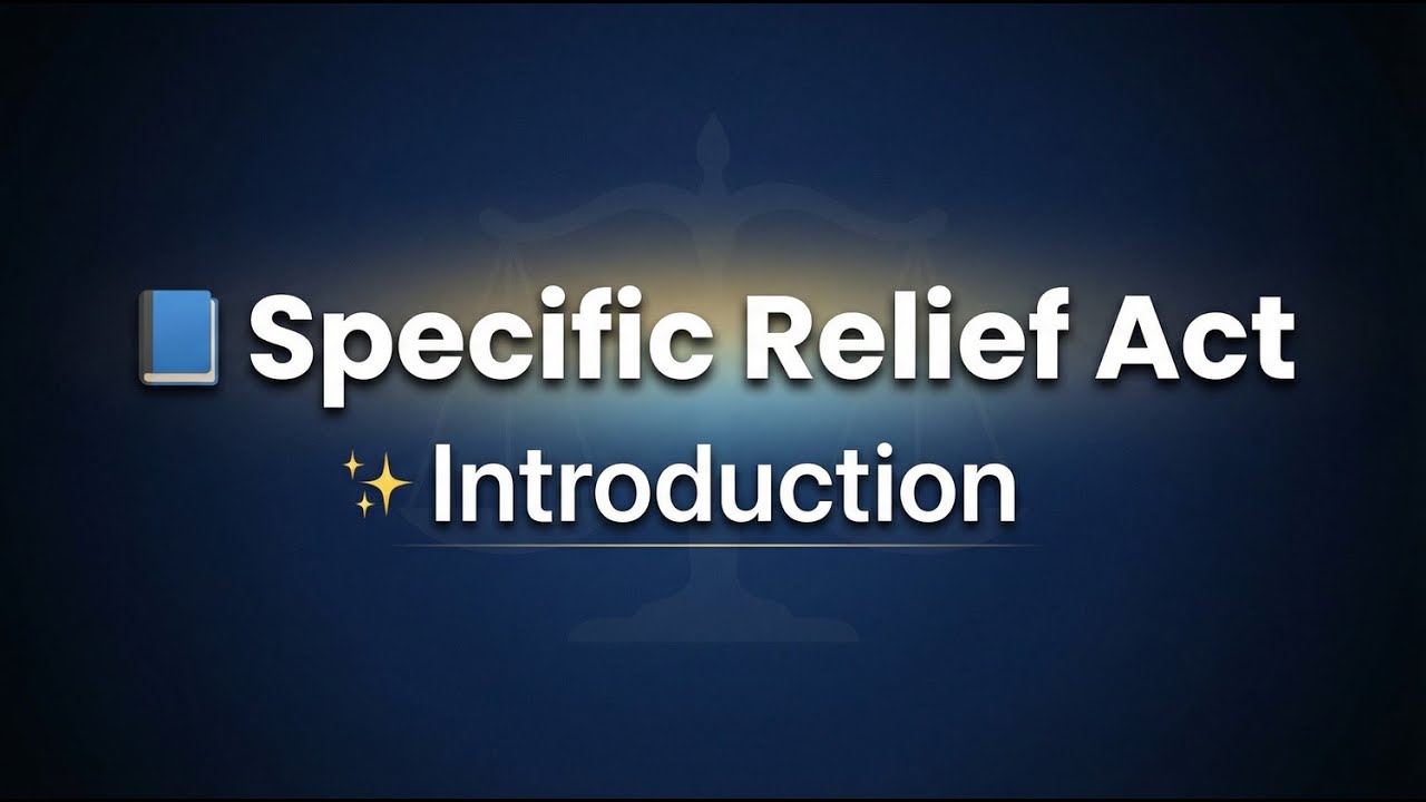Specific Relief Act &ndash; Introduction | Meaning, Scope & Remedies | Civil Law