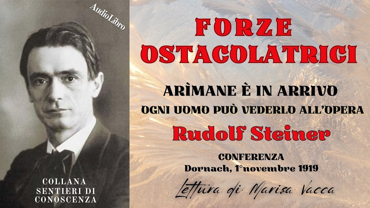 ARIMANE E' IN ARRIVO - Ogni Uomo può vederlo all'Opera -  di Rudolf Steiner conferenza-