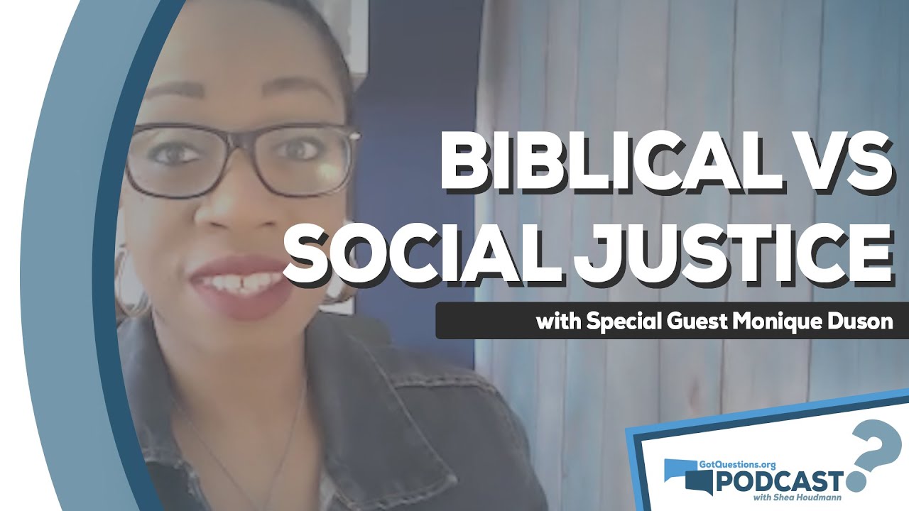 Biblical Justice vs. Social Justice with Monique Duson - GotQuestions.org Podcast Episode 19