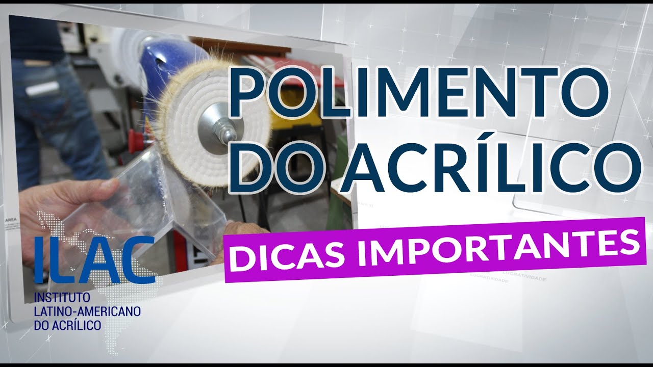 Dicas para o Polimento Perfeito em Acrílico - ILAC
