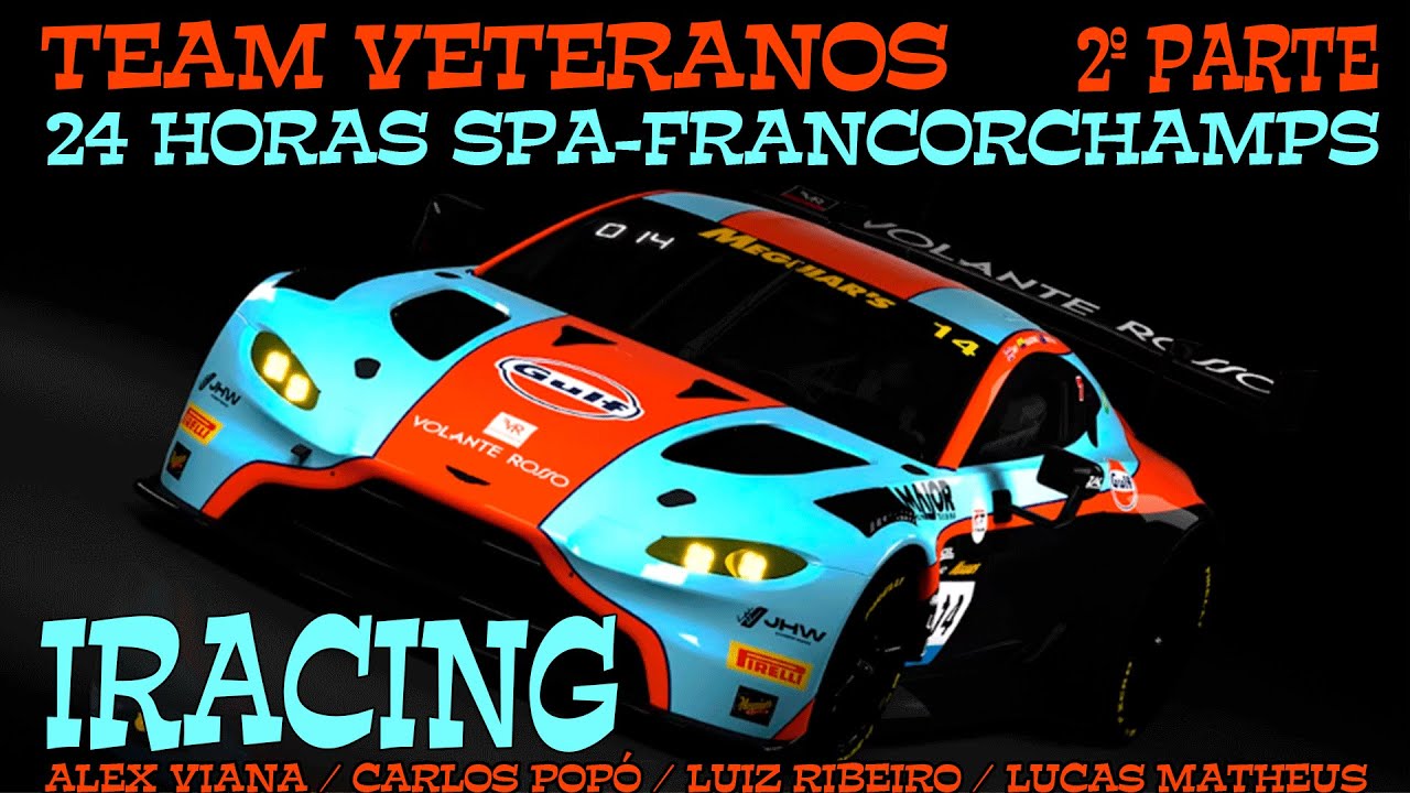 IRACING / EQUIPE - LIGA VETERANOS  / 24 HORAS DE SPA - FRANCORSCHAMPS /  2º PARTE