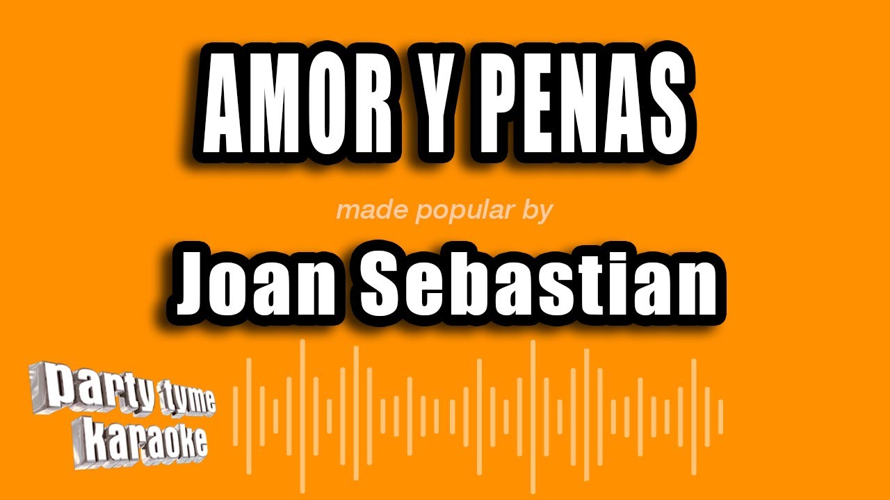 Joan Sebastian - Amor Y Penas (Versión Karaoke)