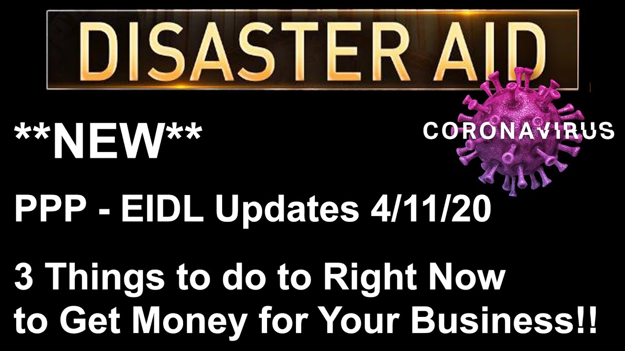 Paycheck Protection Program - Economic Injury Disaster Loan updates **The 3 things you need to do!**