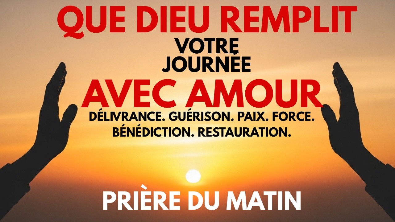 Que Dieu remplisse votre journée d'amour | Puissante prière du matin pour commencer