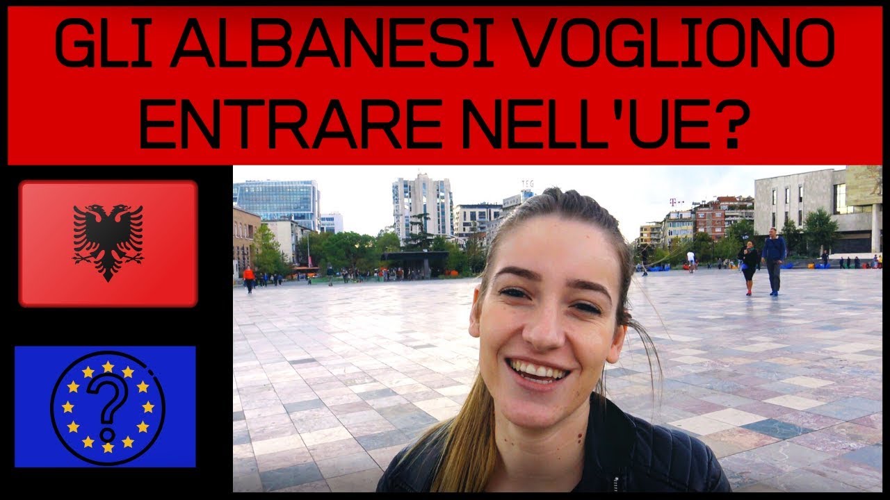 ALBANIA IN UE: Gli albanesi vogliono entrare nell'Unione?