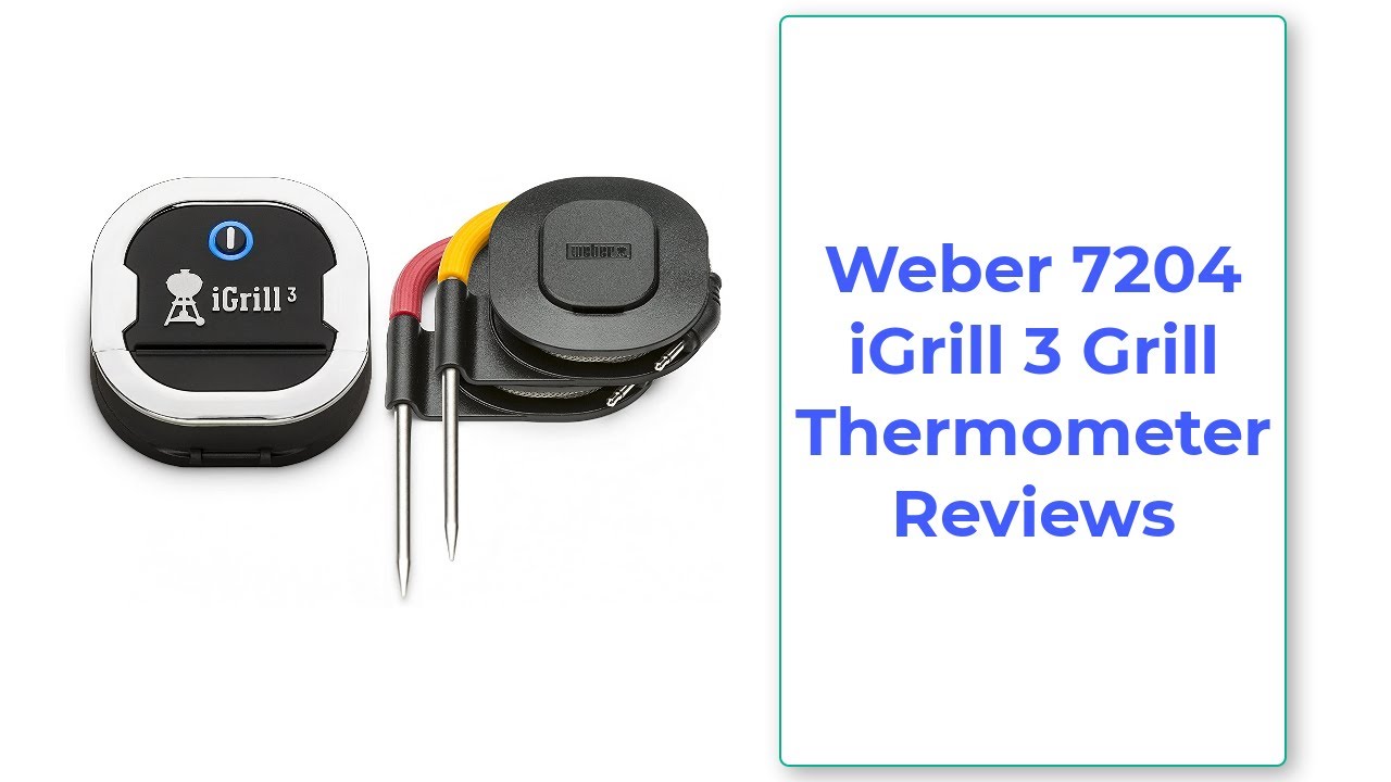 Weber 7204 iGrill 3 Grill Thermometer Reviews