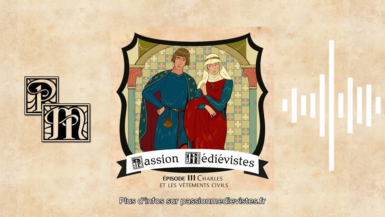 Charles et les vêtements civils au Moyen Âge central - Épisode 111