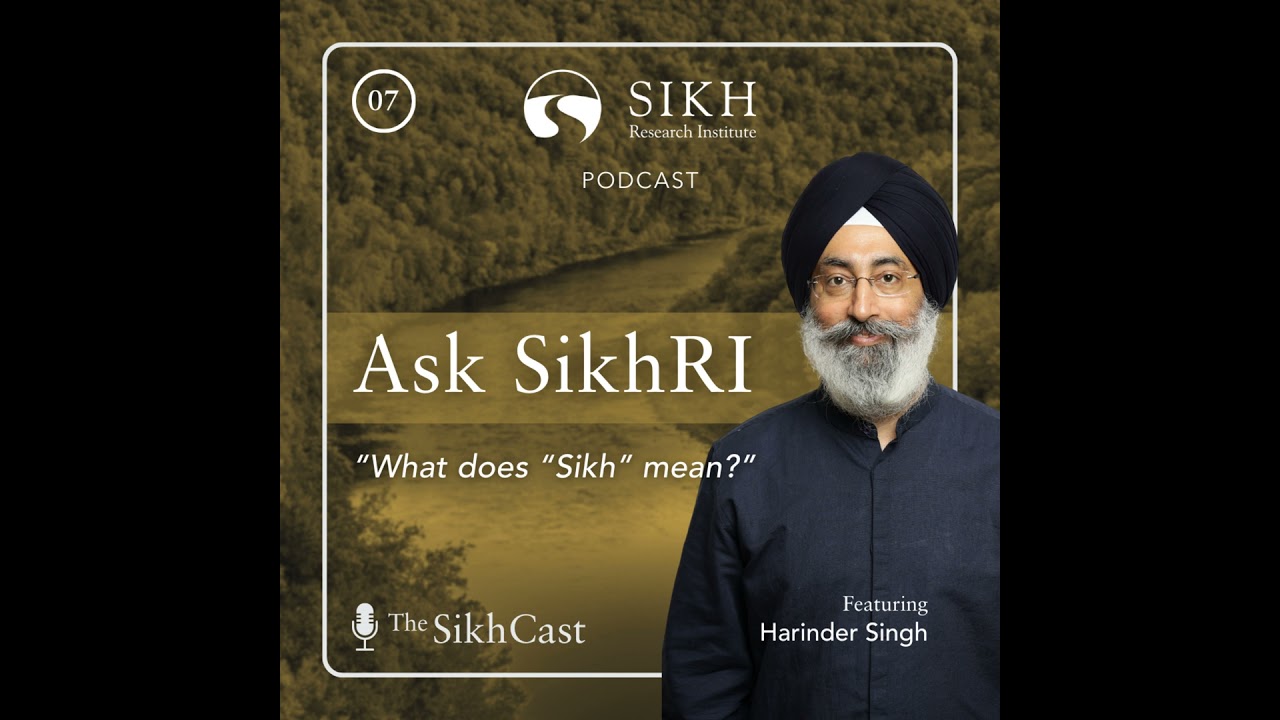 What does &ldquo;Sikh&rdquo; mean? | Ask SikhRI