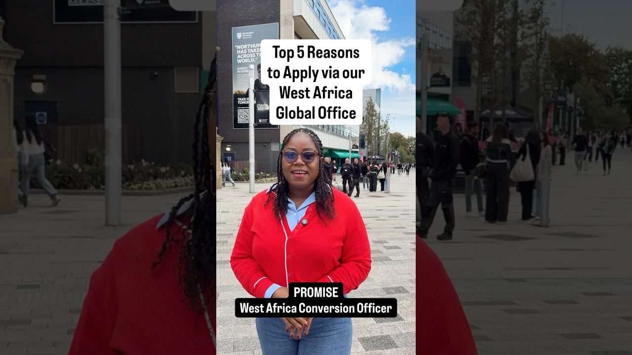 Five Reasons to Apply to Study at Northumbria Uni, Newcastle via our West Africa Office
