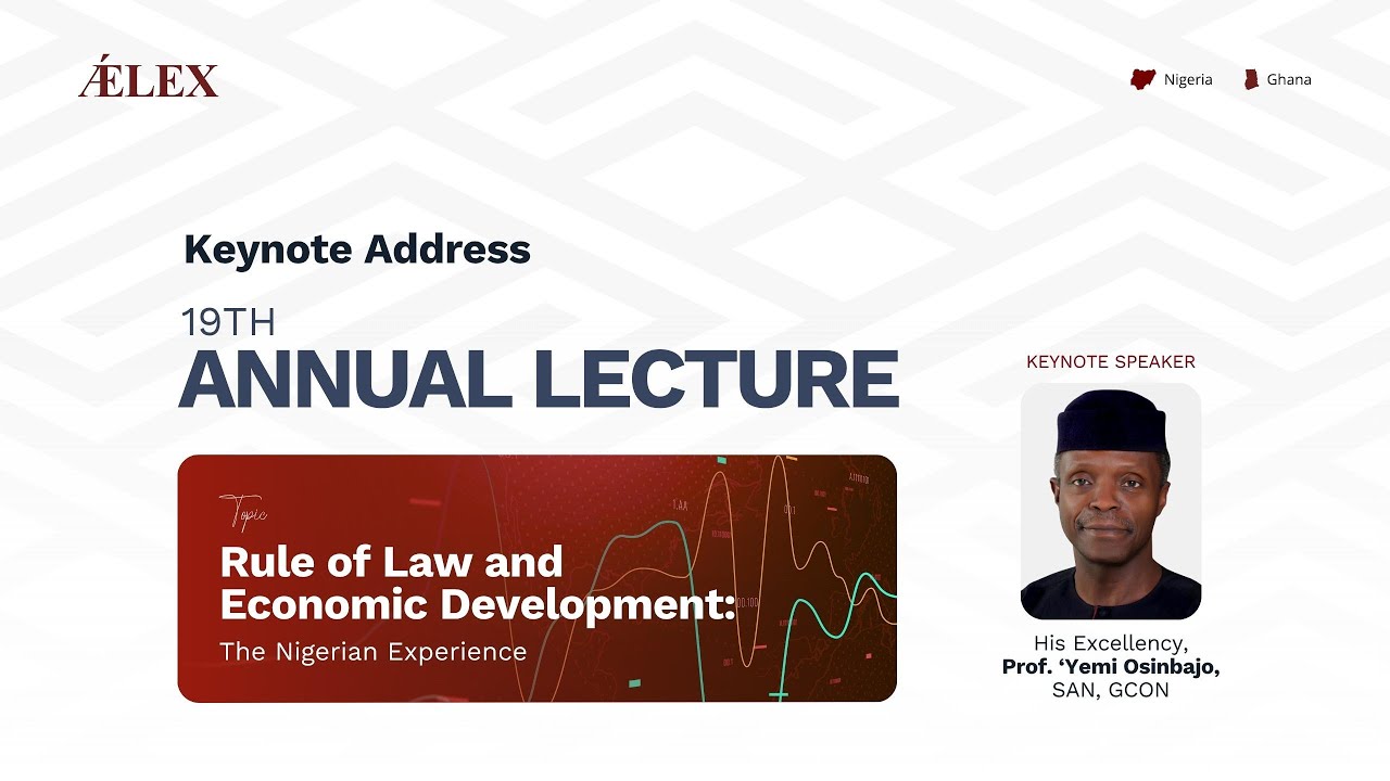 The Rule of Law and Economy – Keynote by Prof. Yemi Osinbajo, SAN | 19TH AELEX Annual Lecture 2025