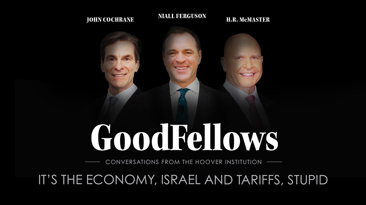 It&rsquo;s The Economy, Israel and Tariffs, Stupid | GoodFellows | Hoover Institution