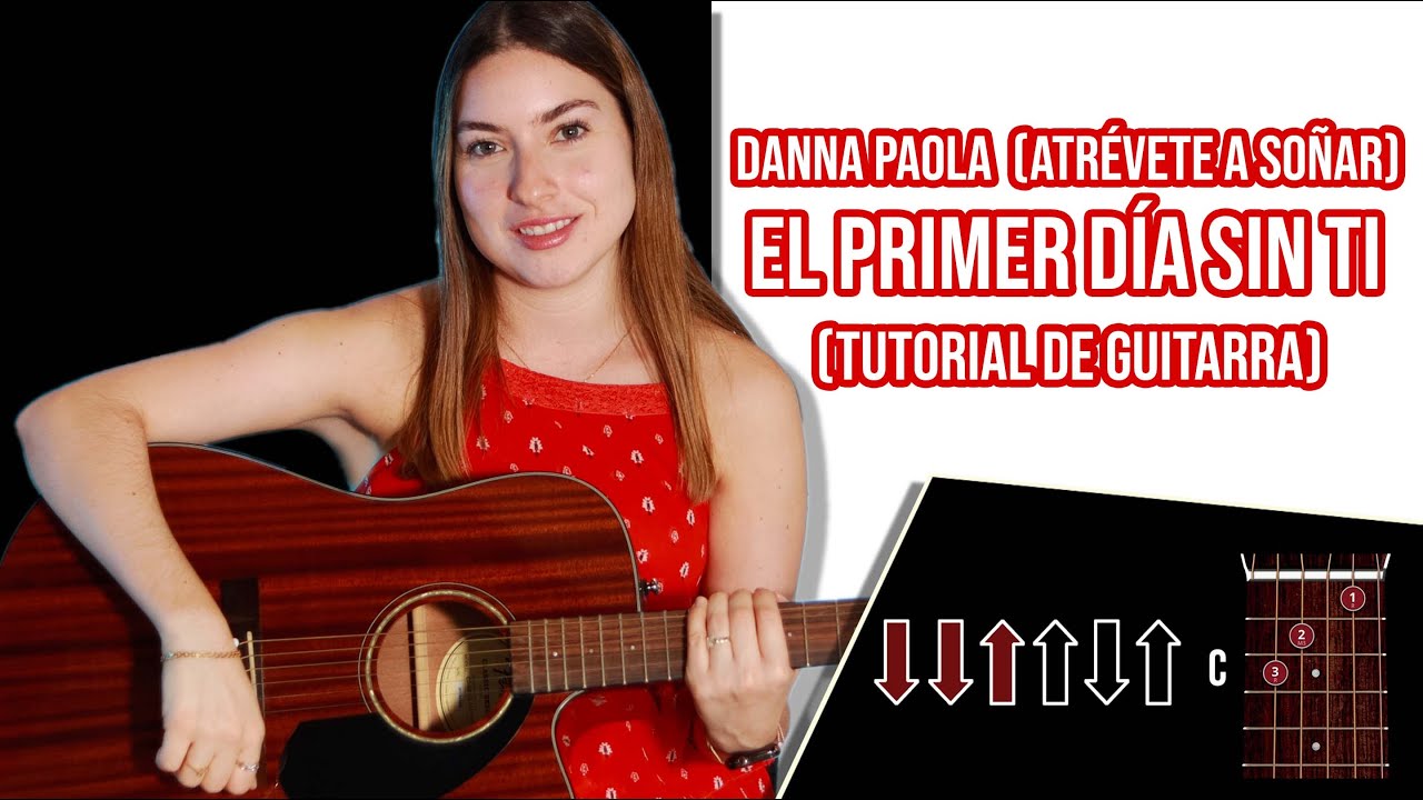 Danna Paola (Atrévete a Soñar) - El Primer Día Sin Ti (Tutorial de Guitarra)