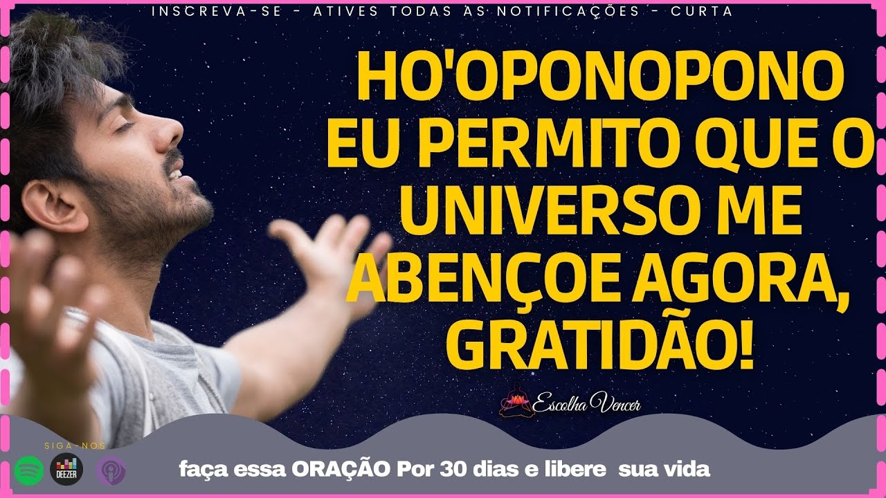 Ho'oponopono EU PERMITO QUE O UNIVERSO ME ABENÇOE AGORA, SOU GRATA