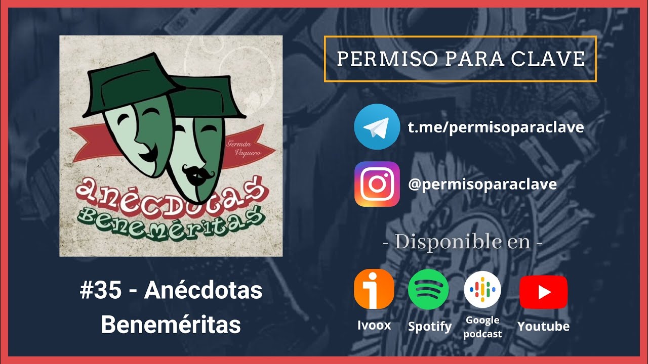 #35 - Anécdotas Beneméritas