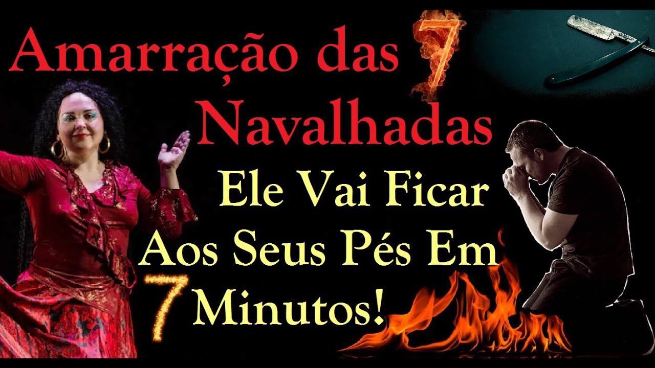 ORAÇAO DE AMARRAÇÃO DAS 7 NAVALHADAS PARA ELE FICAR AOS SEUS PÉS