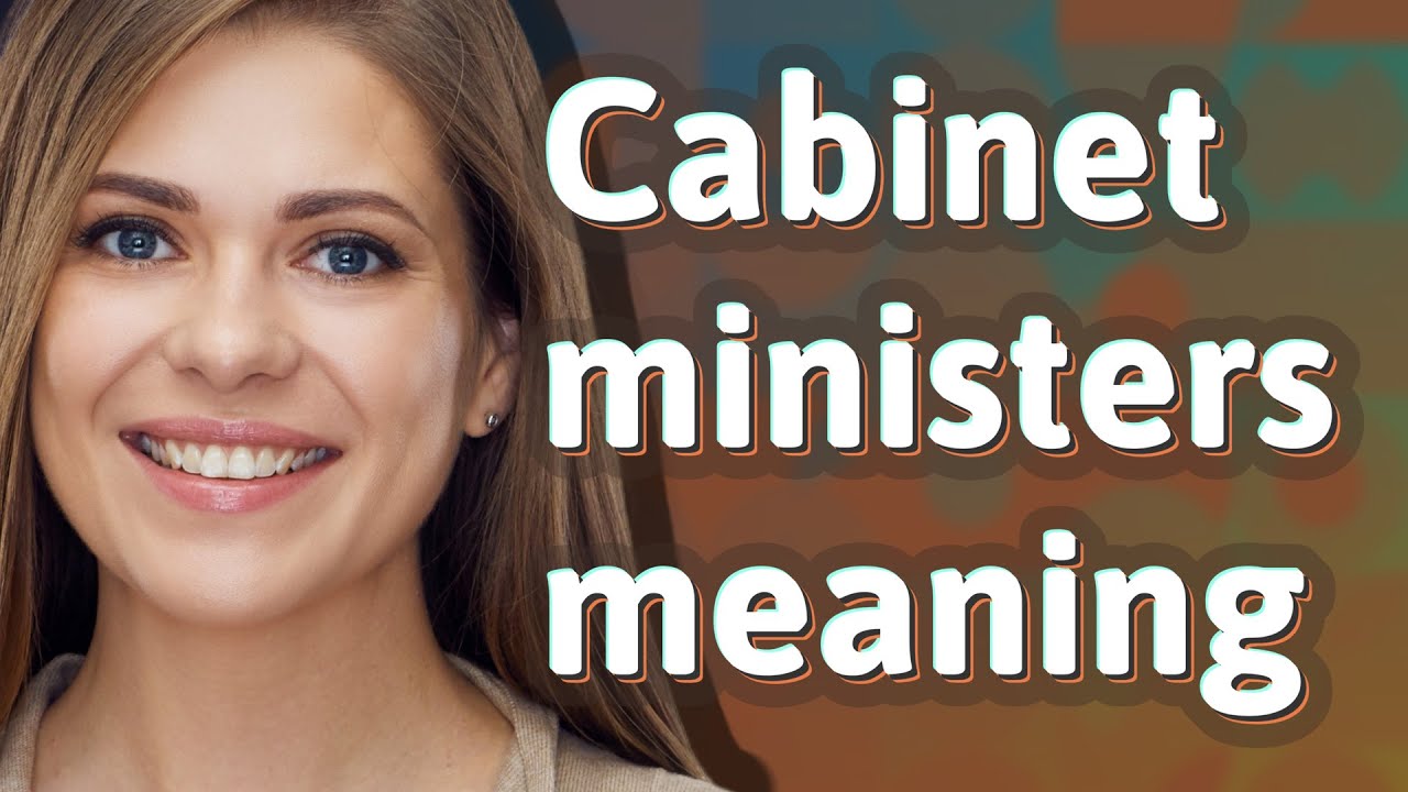 Cabinet ministers | meaning of Cabinet ministers